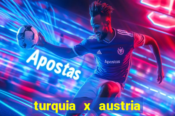 turquia x austria onde assistir